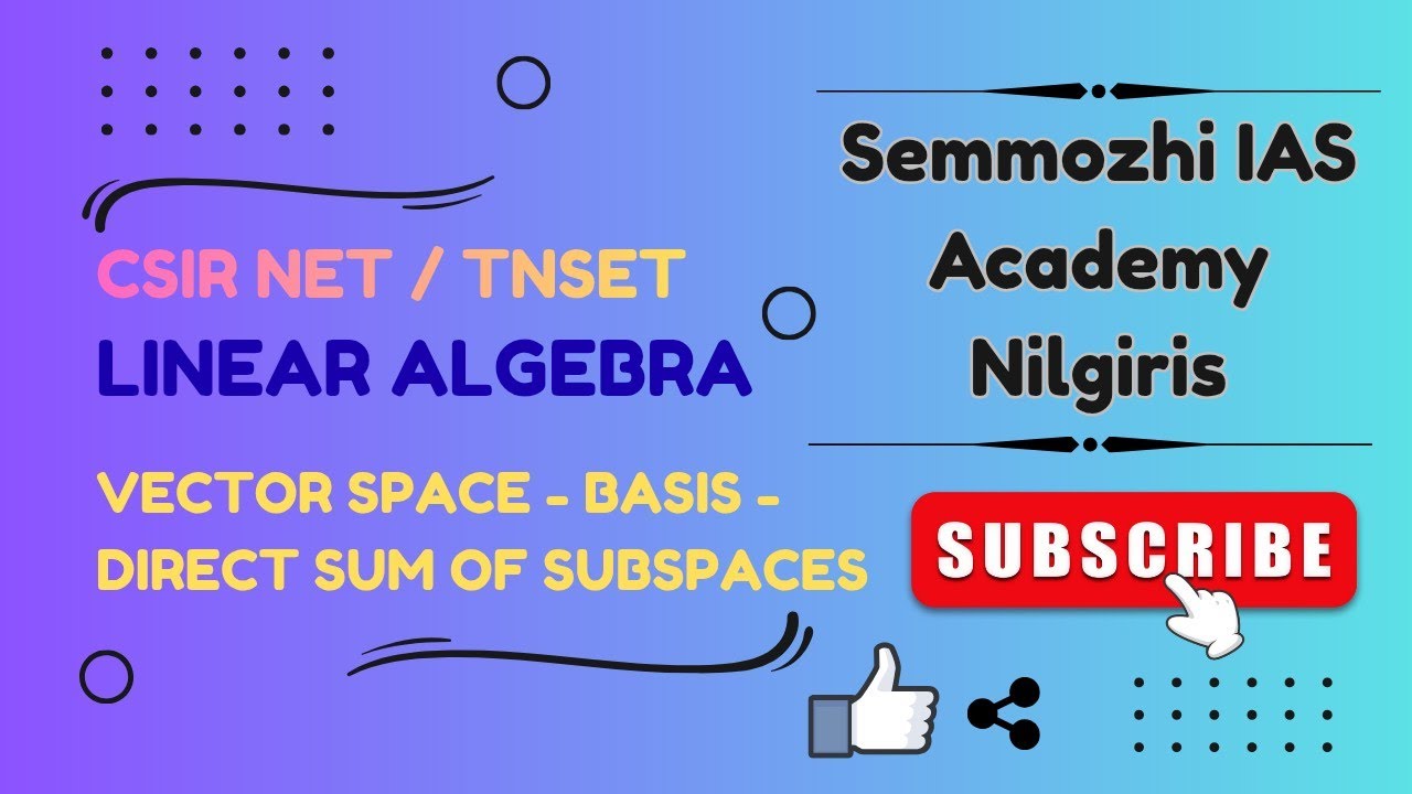 Linear Algebra | Class 6 | CSIR NET | TNSET | Tamil | Semmozhi IAS Academy