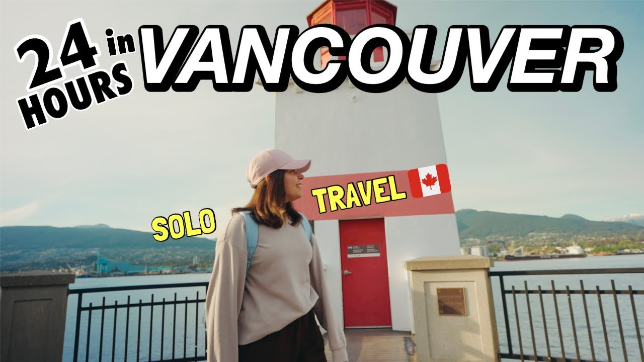 24 HOURS IN VANCOUVER 🇨🇦| Must Visit Places, Best Spots to Eat | CANADA SOLO TRAVEL