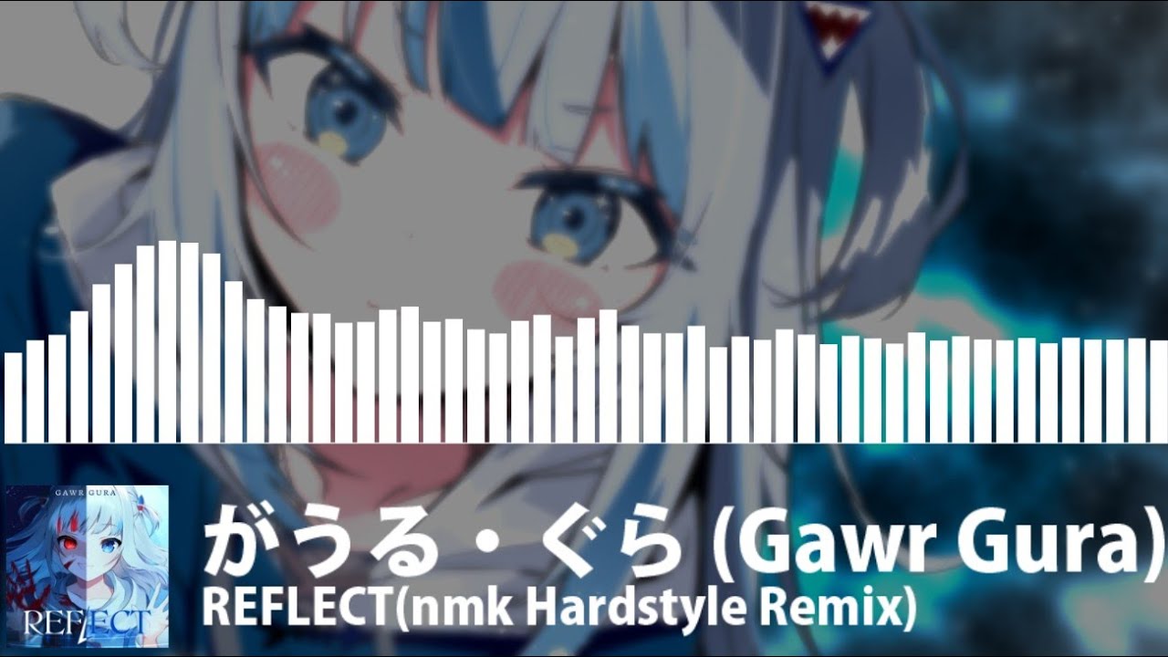 REFLECT(nmk Hardstyle Remix)/Gawr Gura(がうる・ぐら)