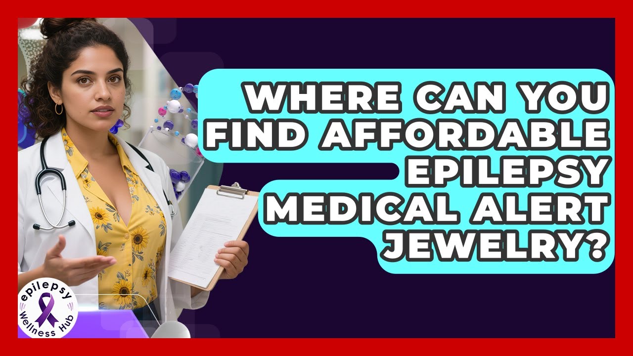 Where Can You Find Affordable Epilepsy Medical Alert Jewelry? - Epilepsy Wellness Hub