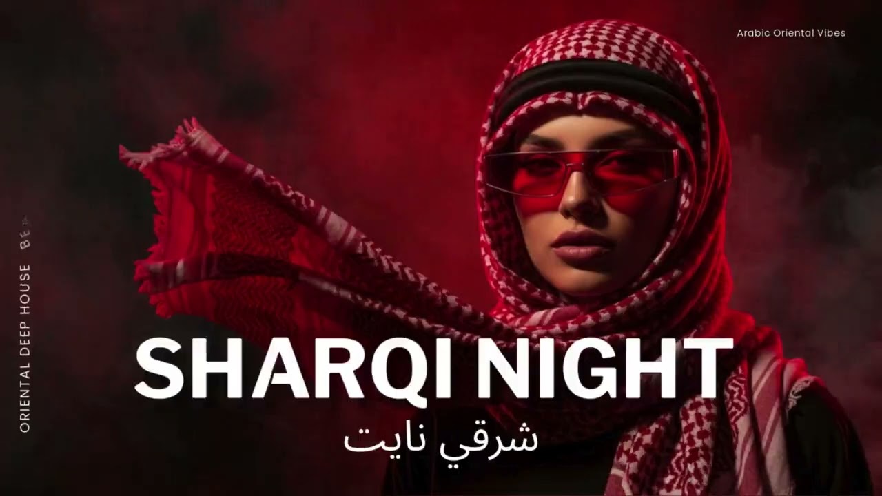 Sharqi Night — ليلة شرقية Oriental Deep House & Techno Beats