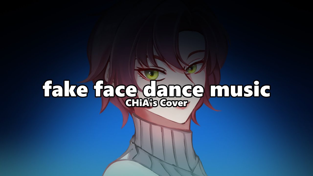 【Chiachasm】fake face dance music / 音田雅則【歌ってみた】