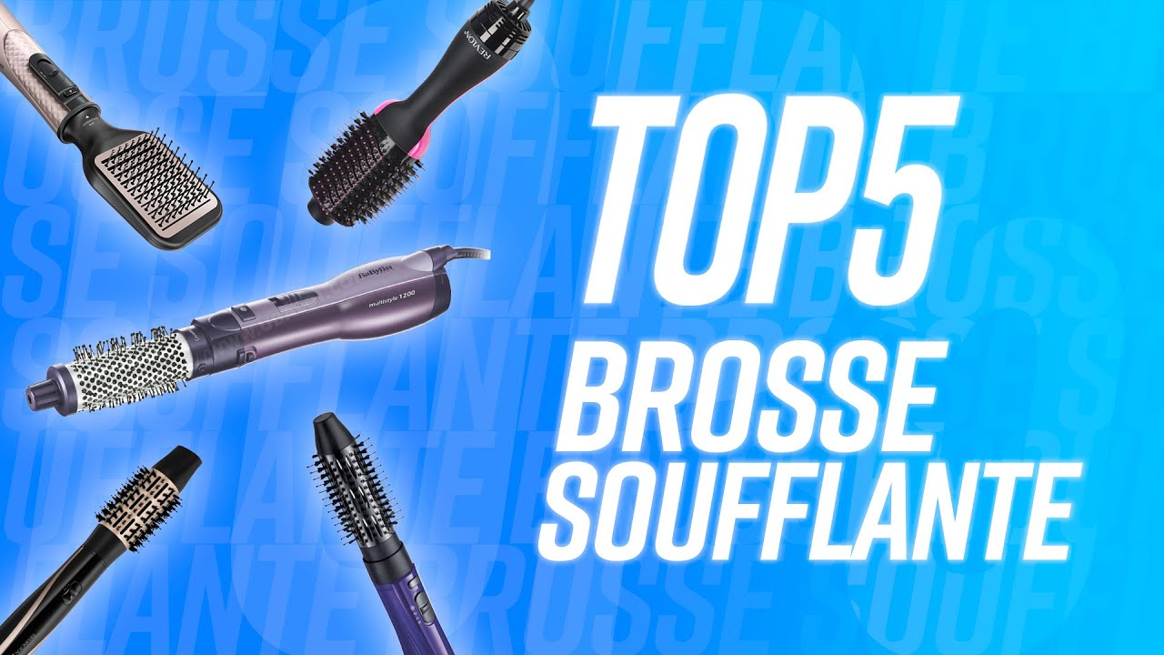 TOP 5 : MEILLEURE BROSSE SOUFFLANTE !