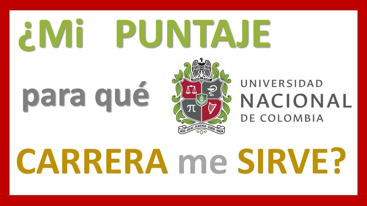👍🇨🇴 ¿con MI PUNTAJE PASO a la UNAL? / PUNTAJE de CORTE UNAL / UNIVERSIDAD NACIONAL DE COLOMBIA