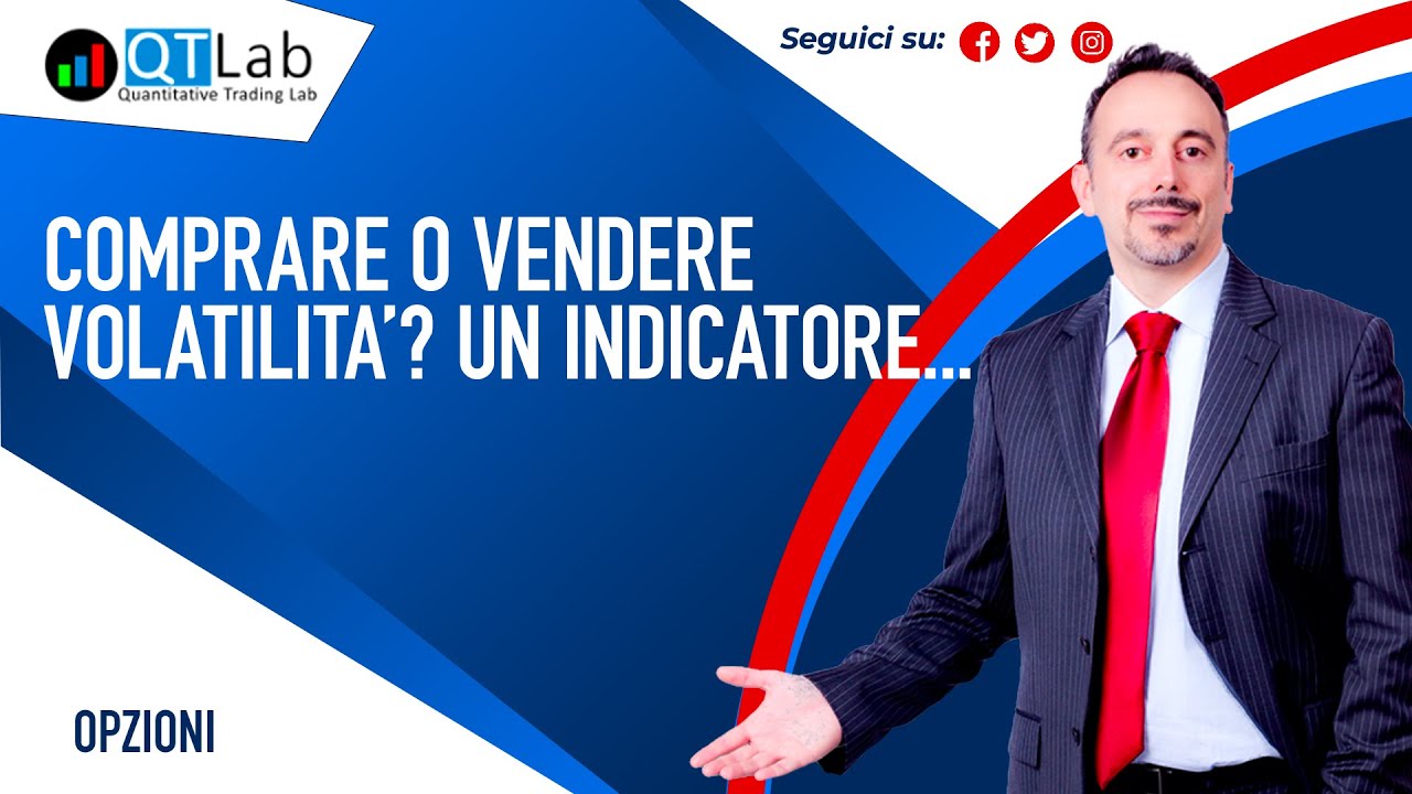Comprare o Vendere Volatilità? Un Indicatore... - Luca Giusti (QTLab)