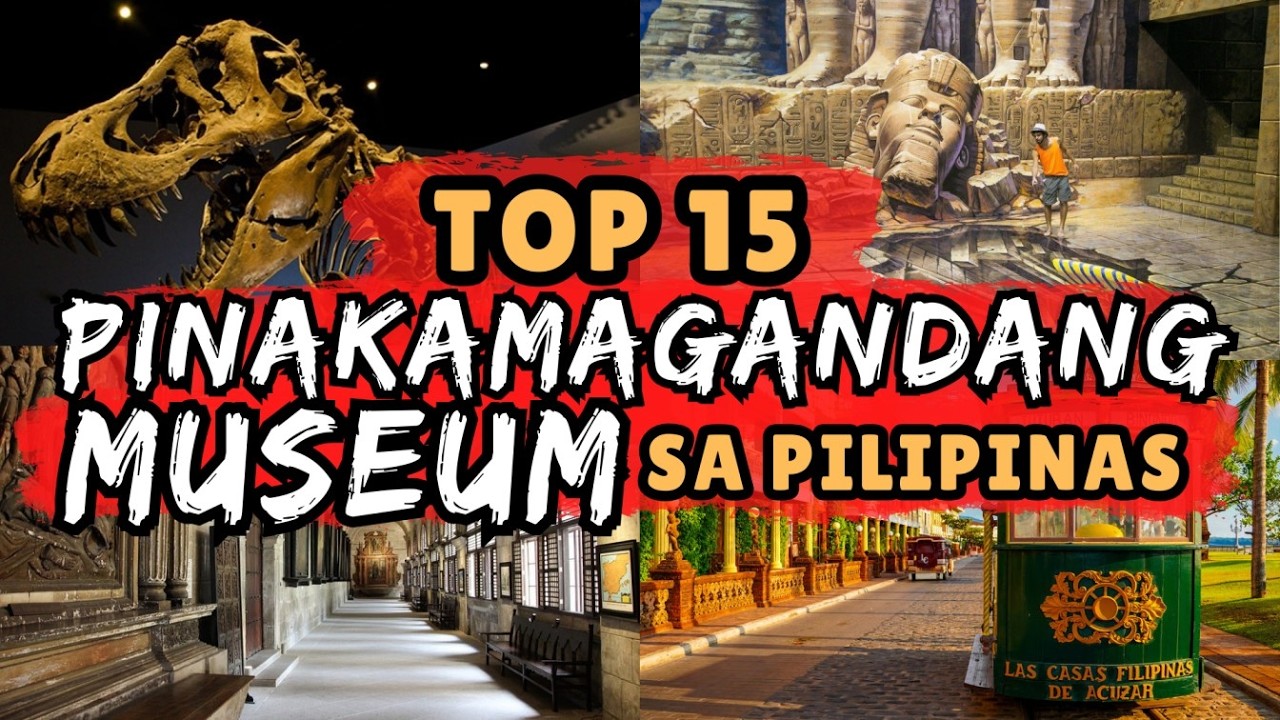 TOP 15 PINAKAMAGAGANDANG MUSEUM SA PILIPINAS