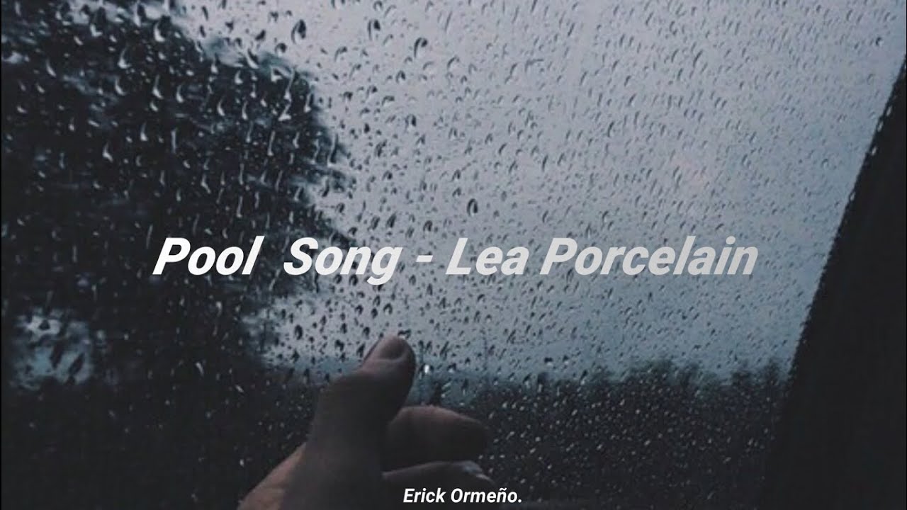 Pool Song - Lea Porcelain (Текст)