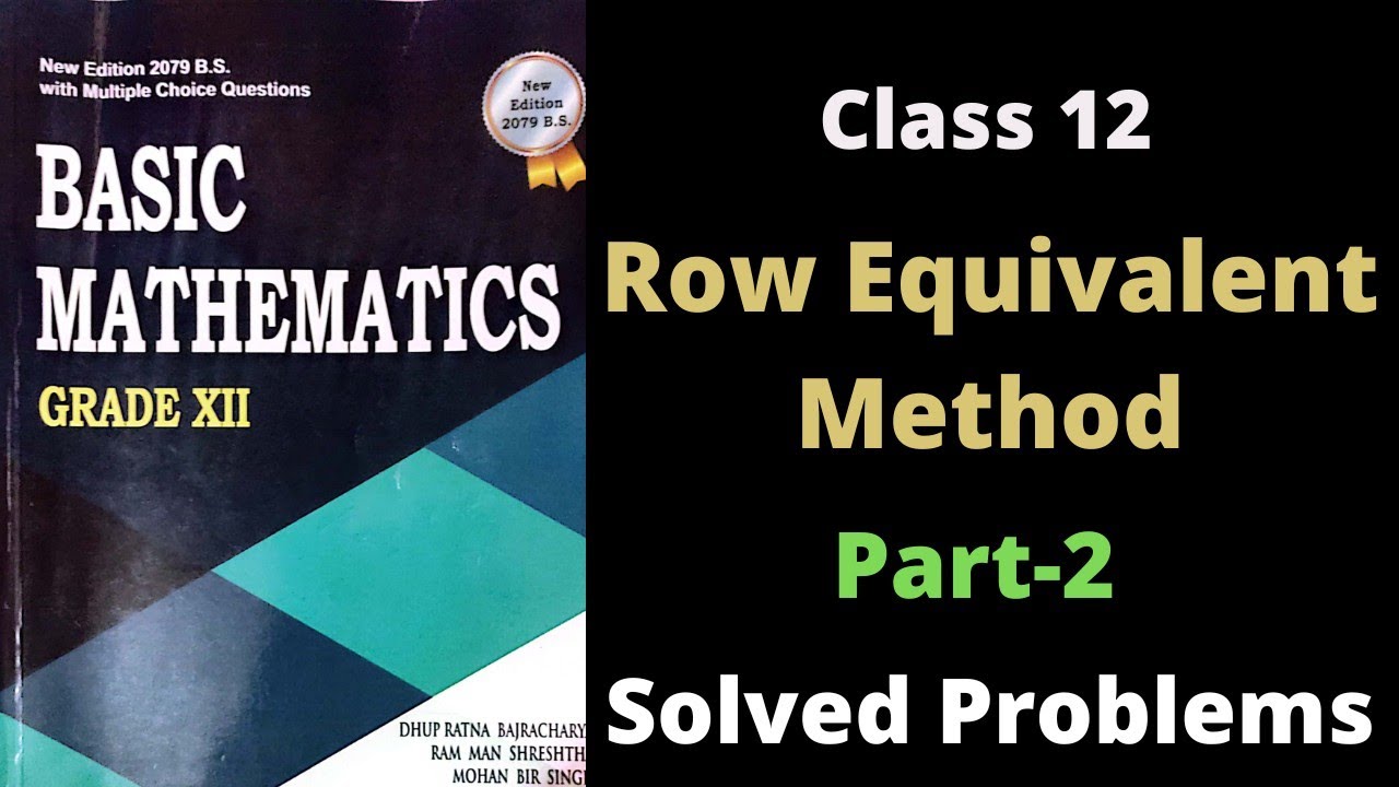 Row Equivalent Matrix Method- Part 2|System of Linear Equation| NEB Grade 12 Maths| Solved Problems.
