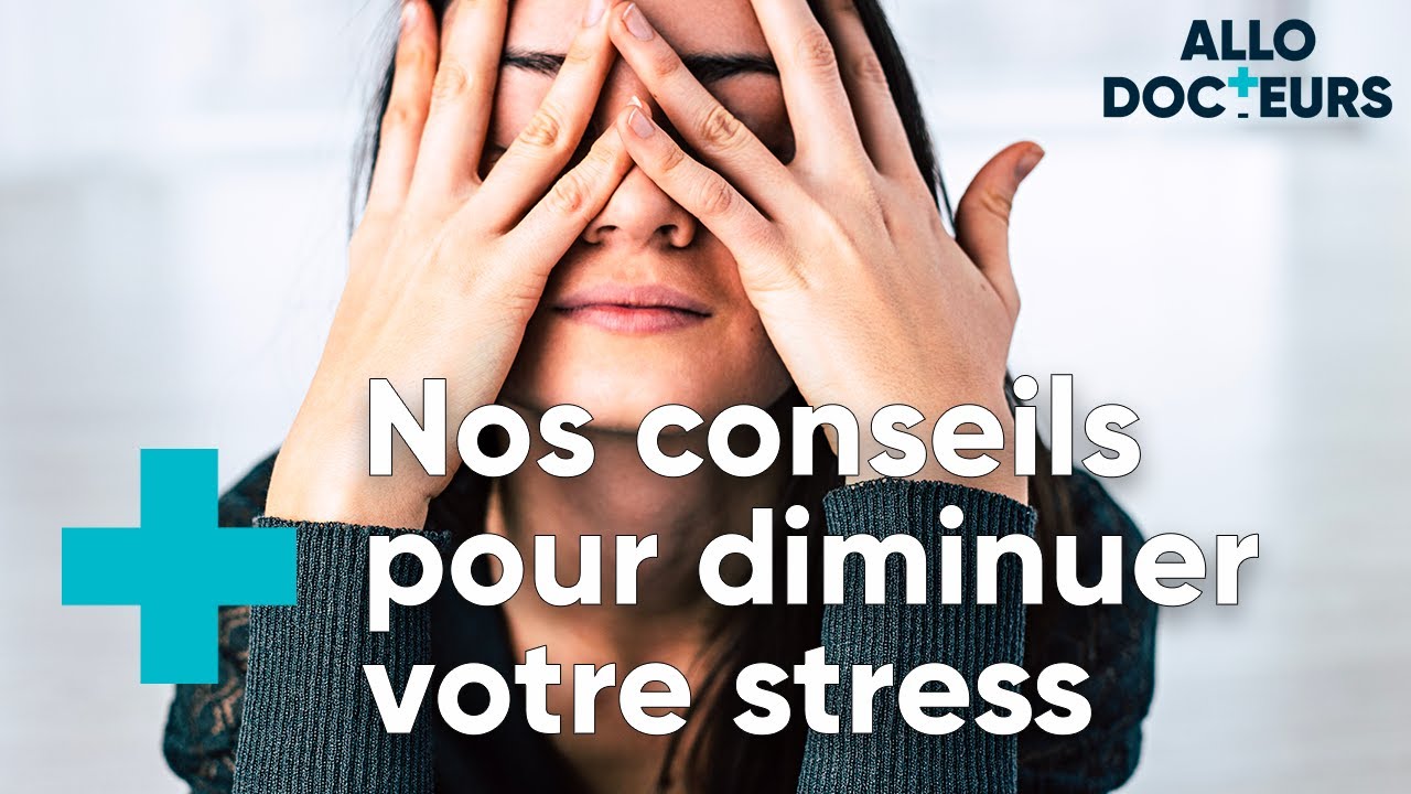Comment lutter contre le stress et l'anxiété ? - ALLO DOCTEURS