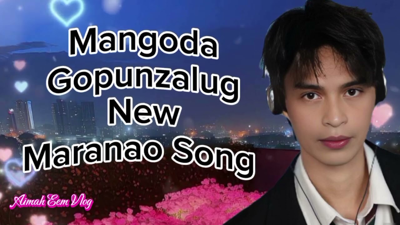 kataya so Mapiya e Lago ago Rinarinao a mapiya Mangoda Gopunzalug New Maranao Song