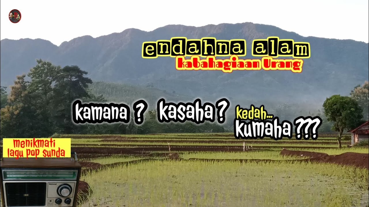 Kamana kasaha kedah kumaha ?? || pop sunda _ lembur kuring