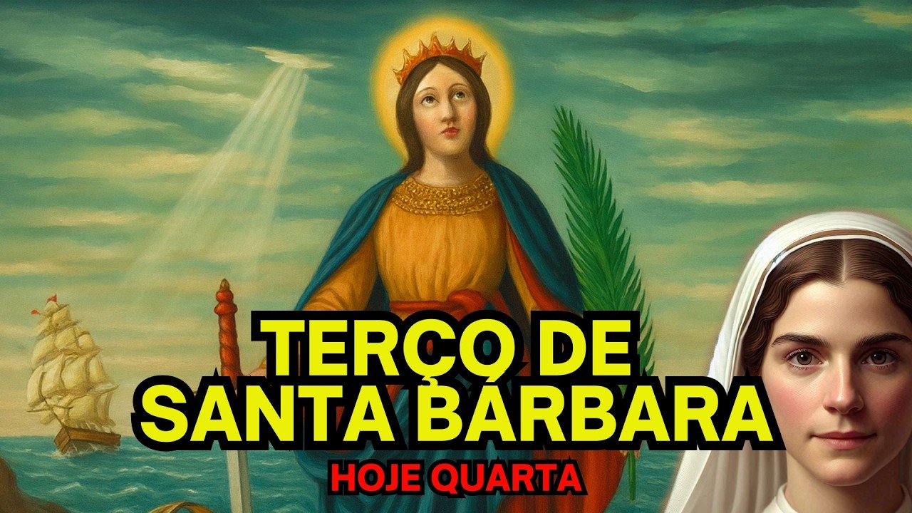 Terço de santa barbara de hoje quarta