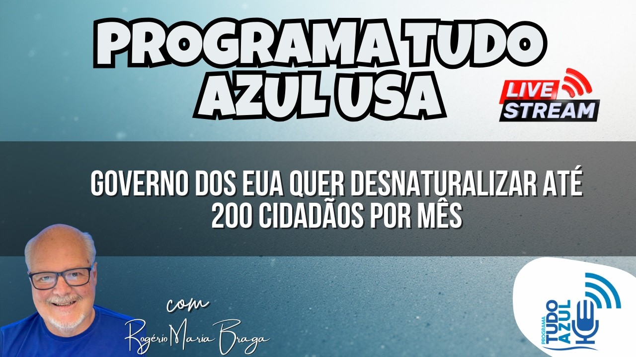 GOVERNO DOS EUA QUER DESNATURALIZAR ATÉ 200 CIDADÃOS POR MÊS