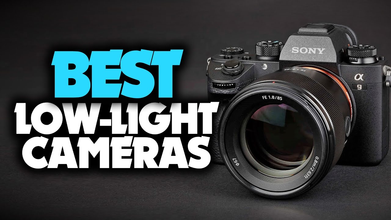 Best Low Light Cameras in 2023 [TOP 5 For Photography & Videos]