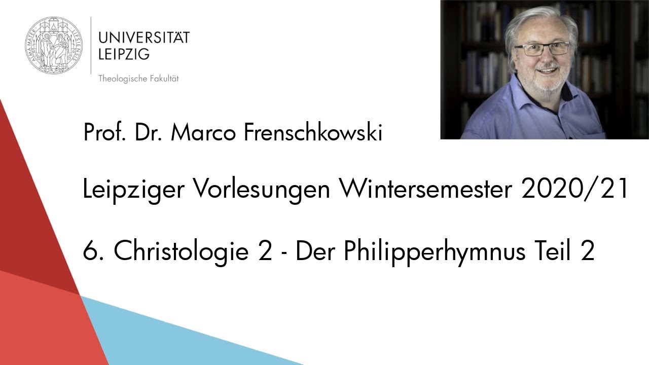 Prof. Frenschkowski - 6. Christologie 2 - Der Philipperhymnus Teil 2 - Vorlesungen 2020/21