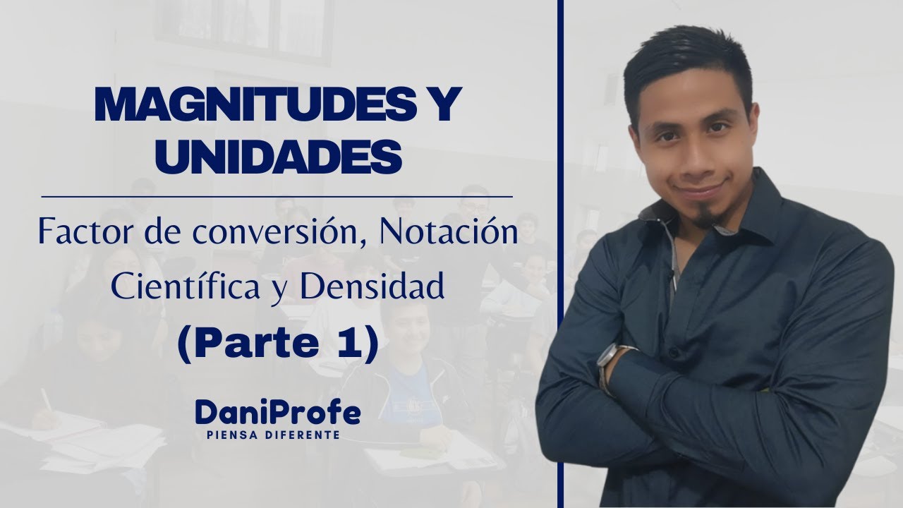 🔴✅SEMANA 1: MAGNITUDES Y UNIDADES (FACTOR DE CONVERSIÓN, NOTACIÓN CIENTÍFICA Y DENSIDAD) - PARTE 1