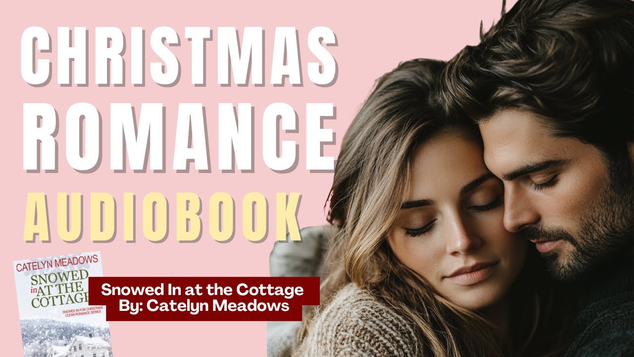 Snowed In at the Cottage by Catelyn Meadows -- FULL Christmas romance audiobook