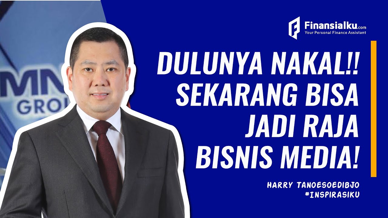 Harry Tanoesoedibjo: Anak Nakal Yang Jadi Raja Bisnis di Bidang Media