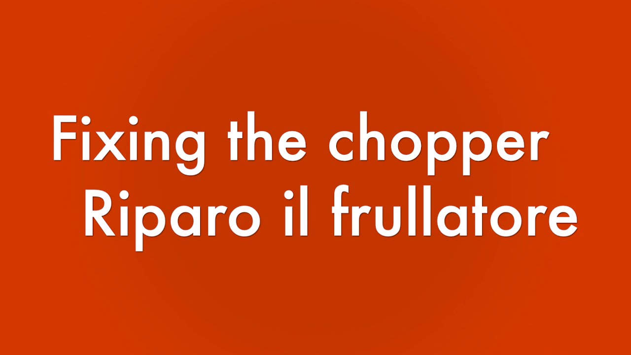 Fixing the chopper - Riparo il frullatore