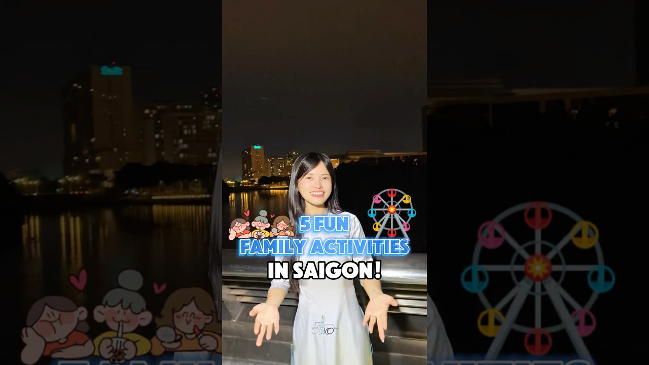 5 fun family activities in Saigon‼️👨&zwj;👩&zwj;👧&zwj;👦