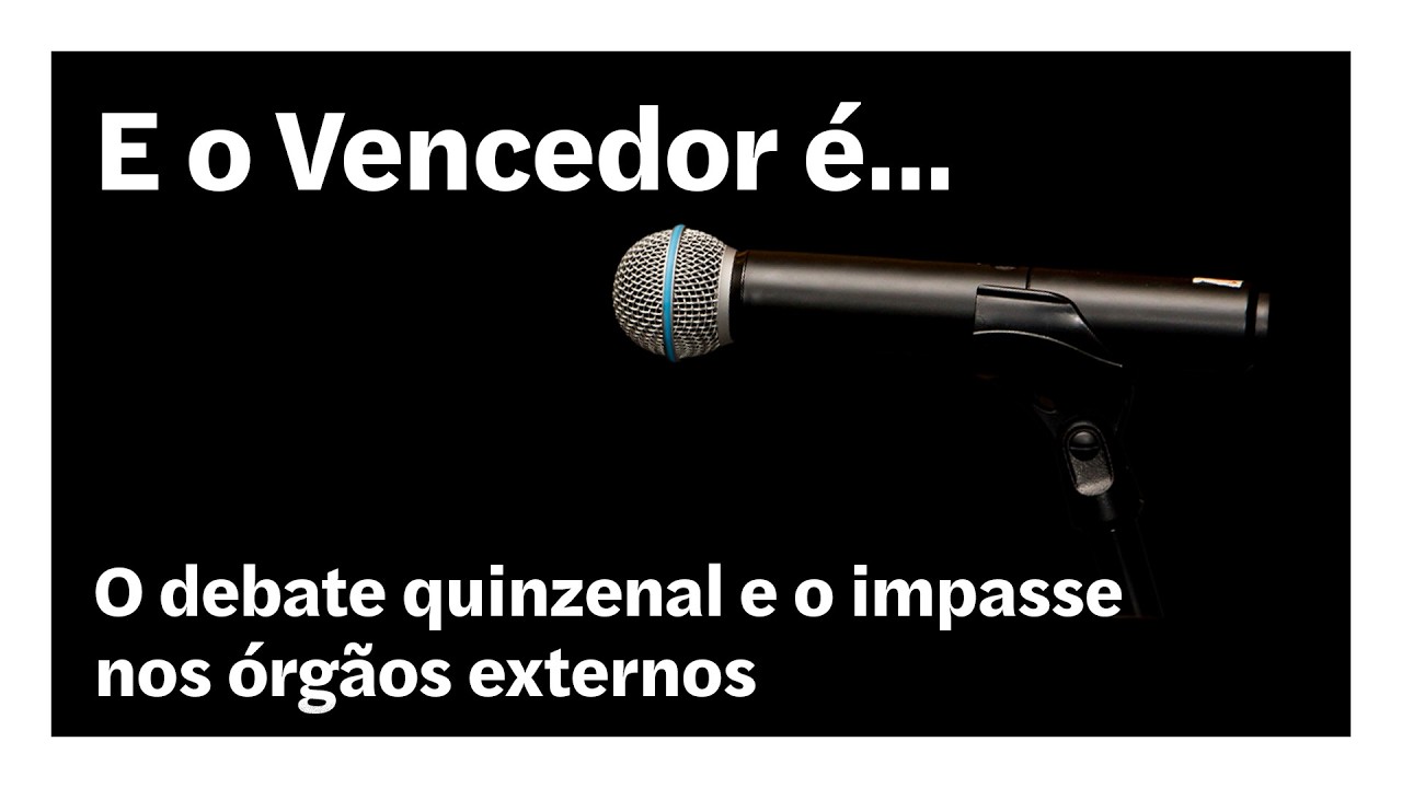 O debate quinzenal e o impasse nos órgãos externos | E o Vencedor é…
