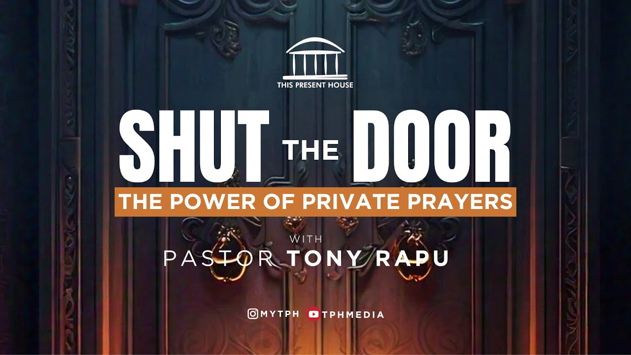 Shut The Door | The Power of Private Prayer | Pastor Tony Rapu | 9am