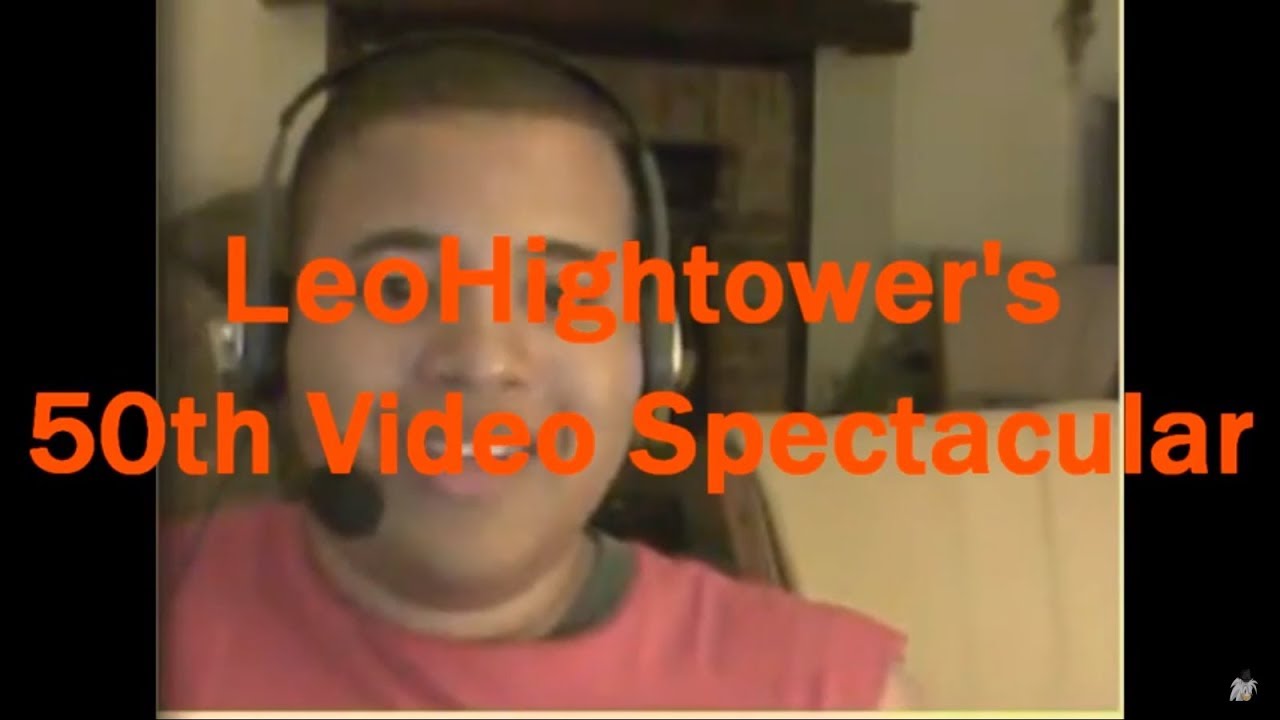 LeoHightower's High-View 50th Video Spectacular - Me Myself, and the Internet