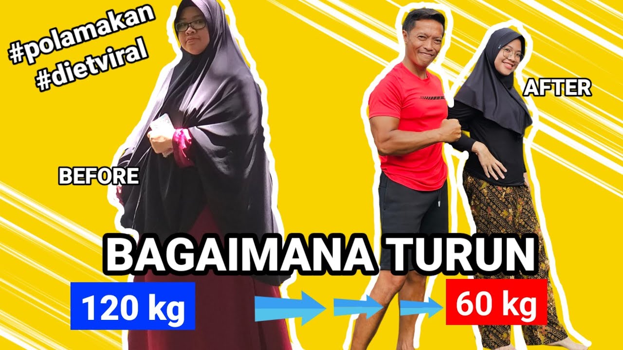 Bagaimana Menurunkan Berat Badan Dari 120 kg Manjadi 60 kg ?