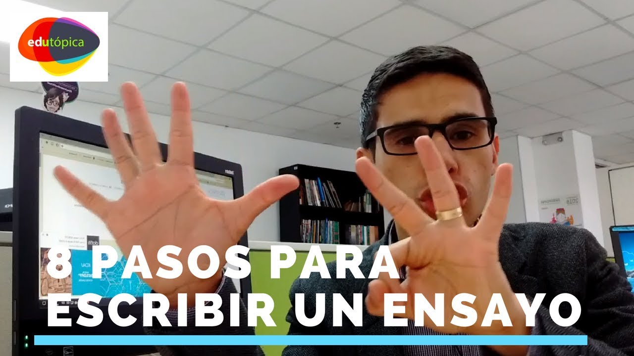 ¿Cómo se escribe un ensayo? Parte 2.  8 Pasos para redactar un ensayo.