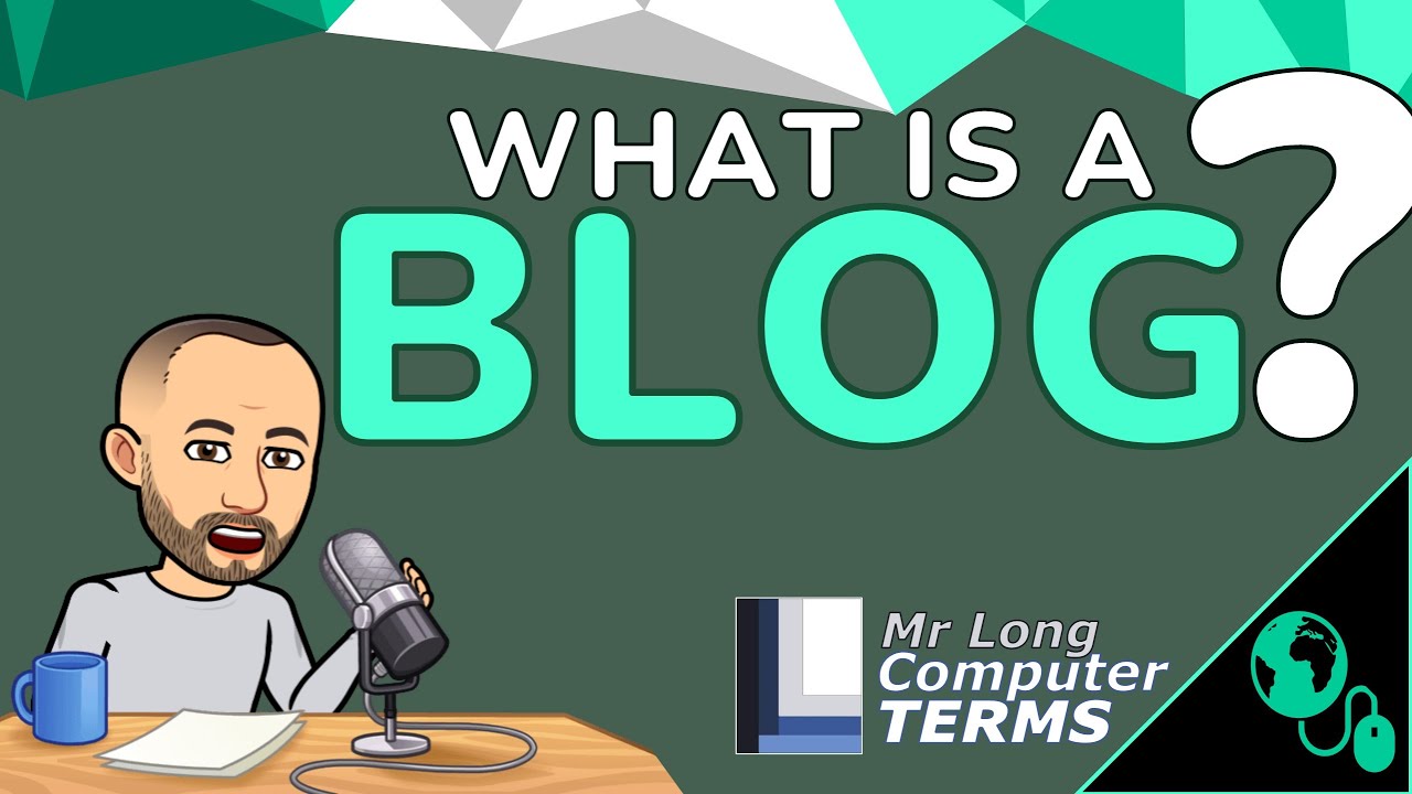 Mr Long Computer Terms | What is a Blog?