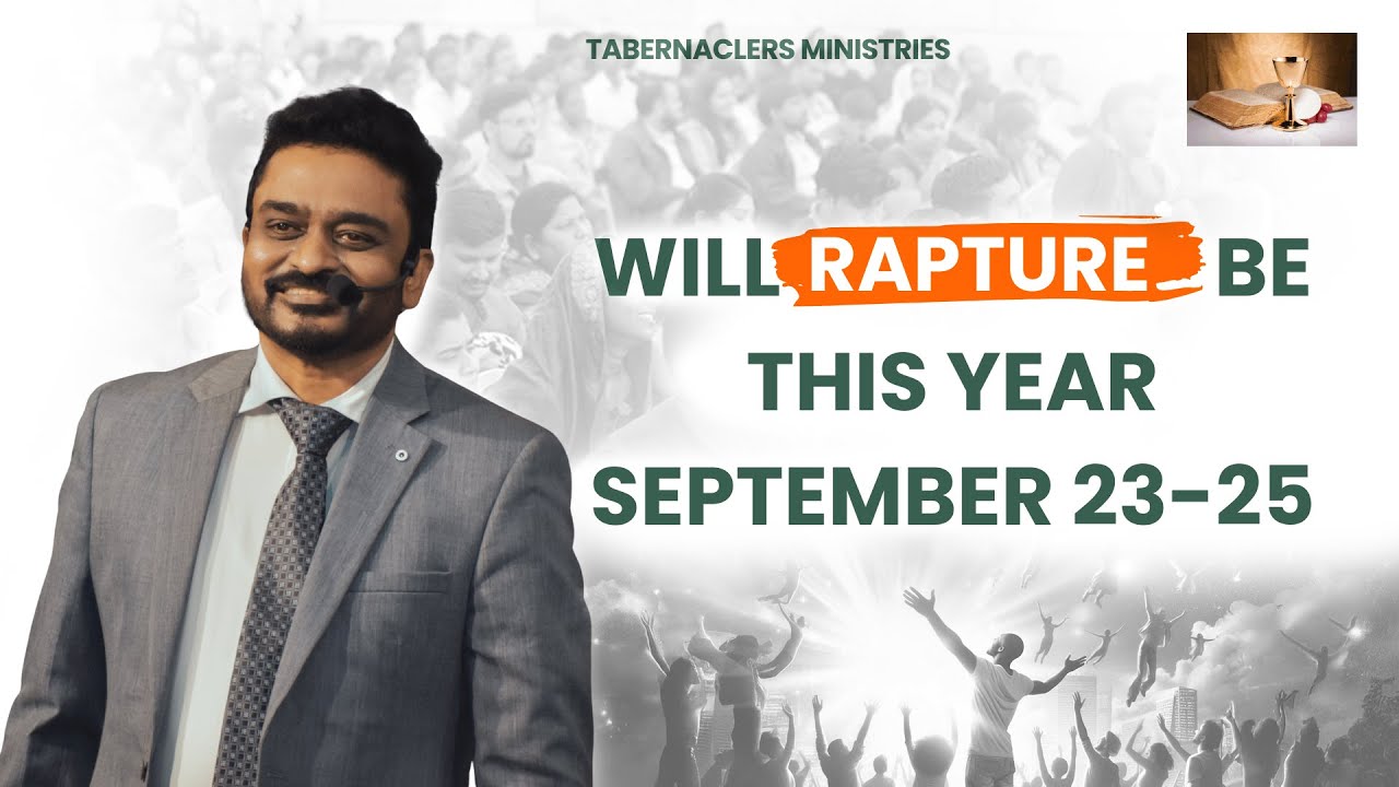 Will Rapture be this Year September 23-25 | Ps George Sambathini | Tabernaclers Ministries
