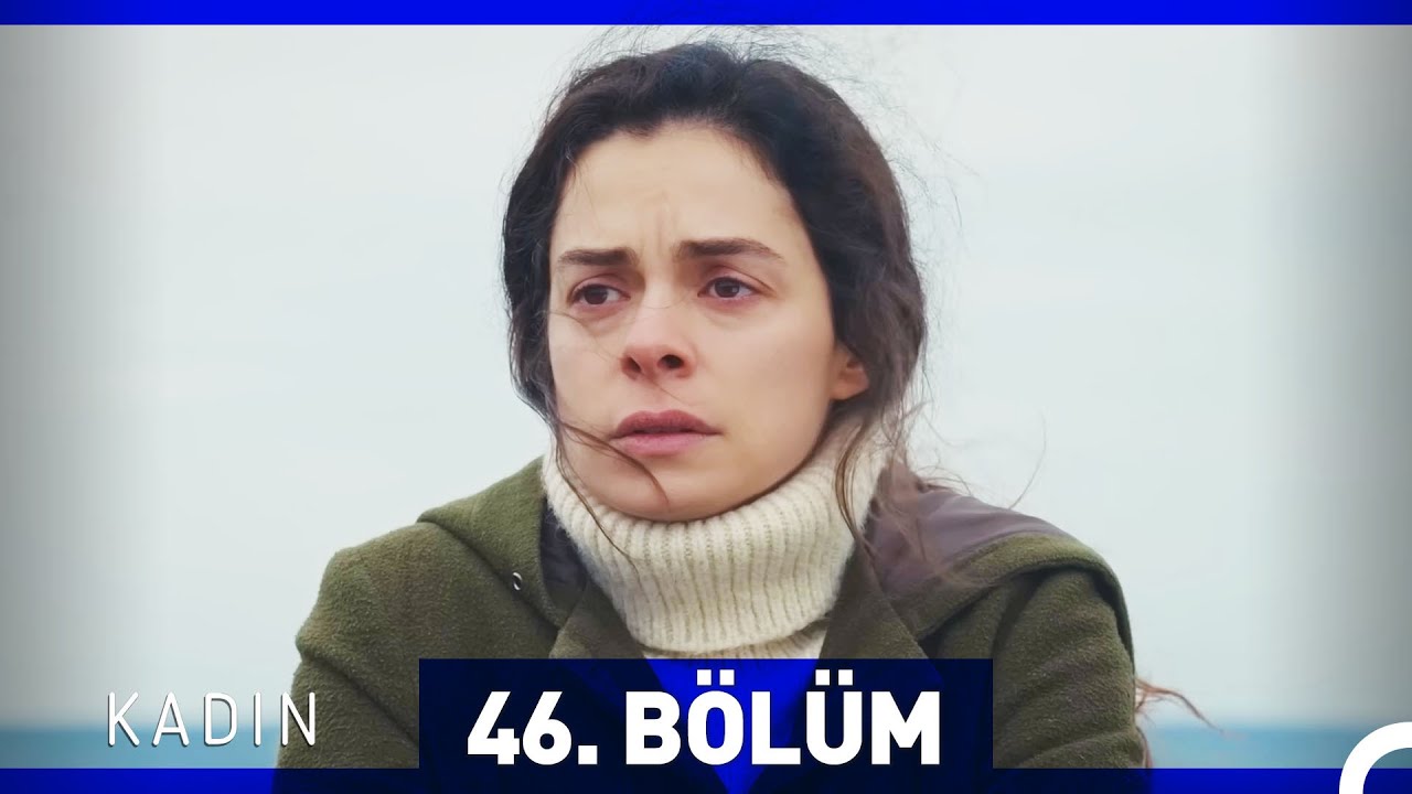Kadın 46. Bölüm