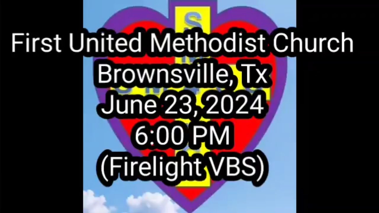 First United Methodist Church - Brownsville, Tx (Firelight VBS)