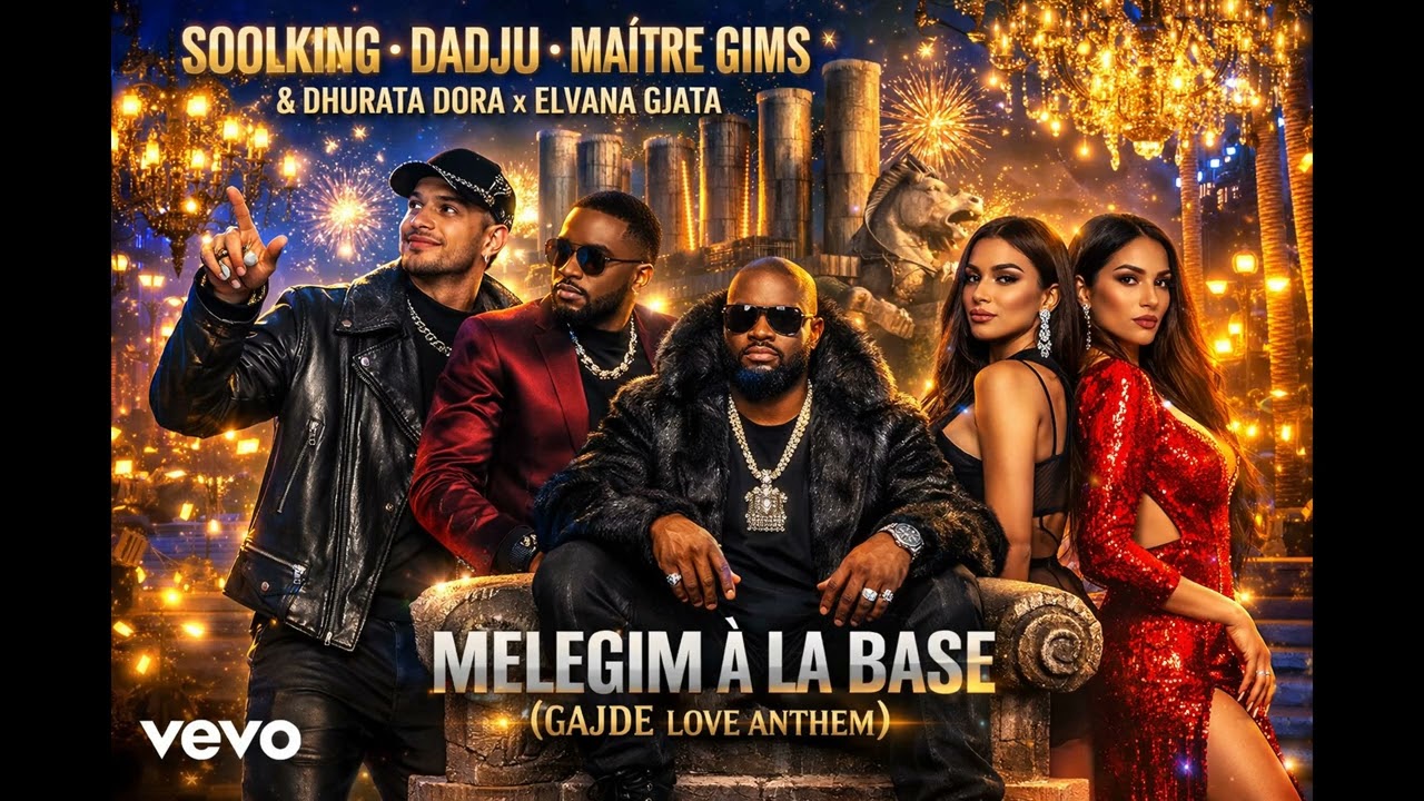 Soolking Ft. Dadju, Maître Gims & Dhurata Dora x Elvana Gjata – Melegim À La Base (GAJDE Love Anthem
