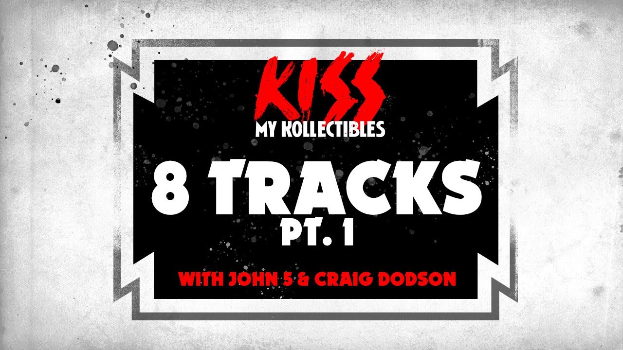 KISS 8-tracks Part 1 with John 5 & Craig Dodson