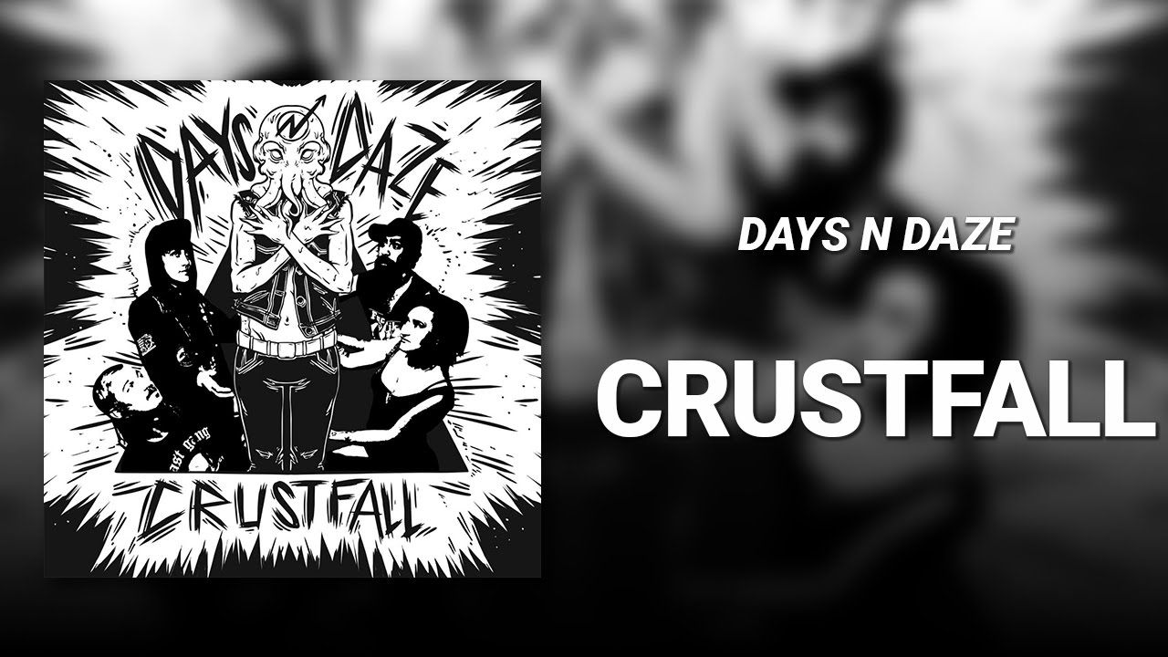Crustfall // Days N Daze