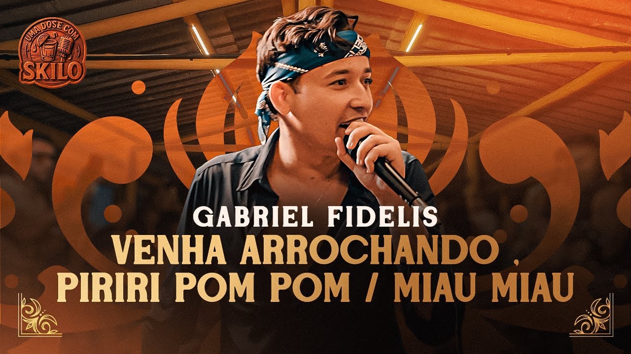 VENHA ARROCHANDO / PIRIRI POM POM / MIAU MIAU - Gabriel Fidelis | VÍDEO OFICIAL - Parte 1