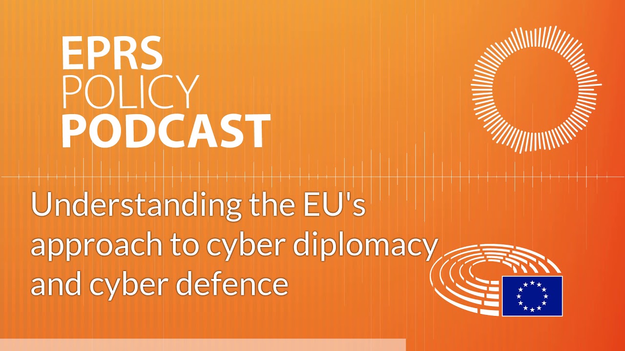 Understanding the EU's approach to cyber diplomacy and cyber defence [Policy Podcast]