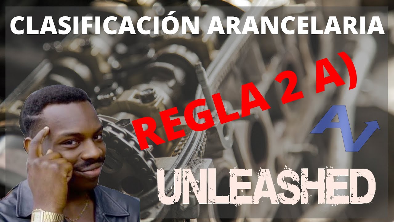 SISTEMA ARMONIZADO - REGLA 2 A) COMPRENSIÓN TOTAL - CLASIFICACIÓN ARANCELARIA