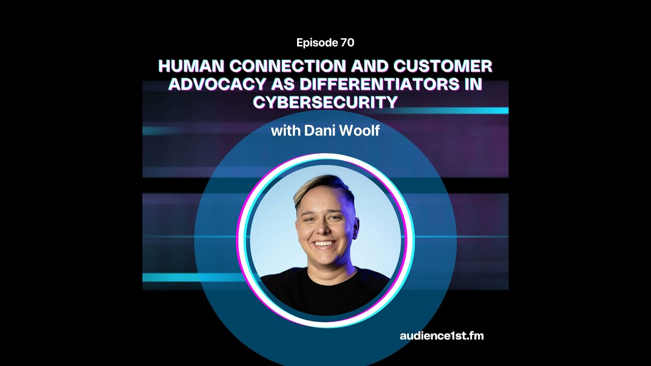 Human Connection and Customer Advocacy as Differentiators in Cybersecurity | CyberMAYnia Podcast