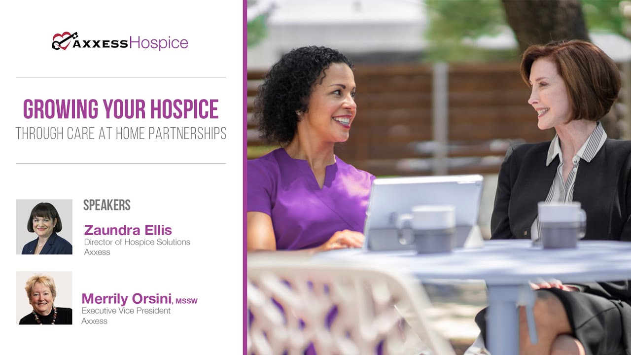 Axxess | Growing Your Hospice Through Care at Home Partnerships