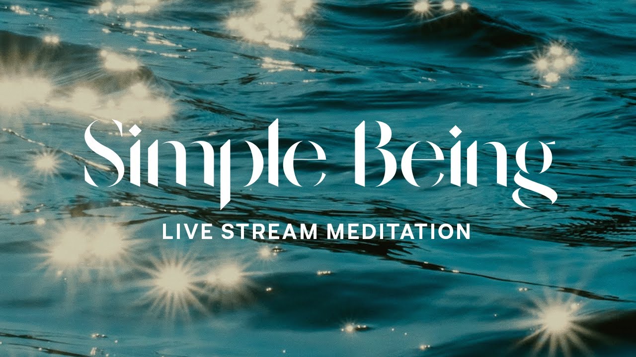 Embodiment Meditation - Simple Being (Live Stream) | July 2023