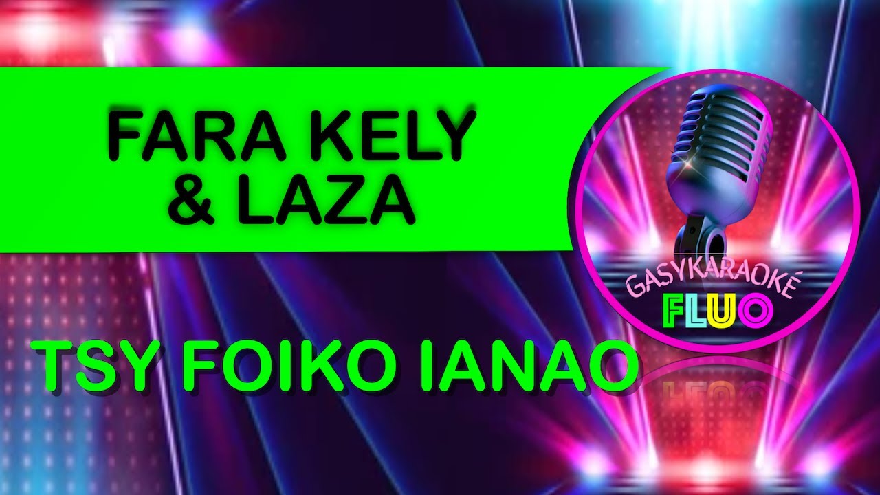 Karaoké TSY FOIKO IANAO - FARAKELY LAZA