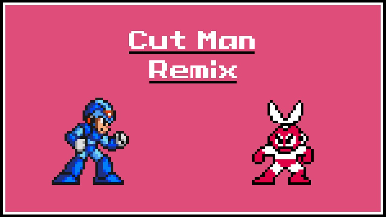 Cut Man - Mega Man (MMX Remix)