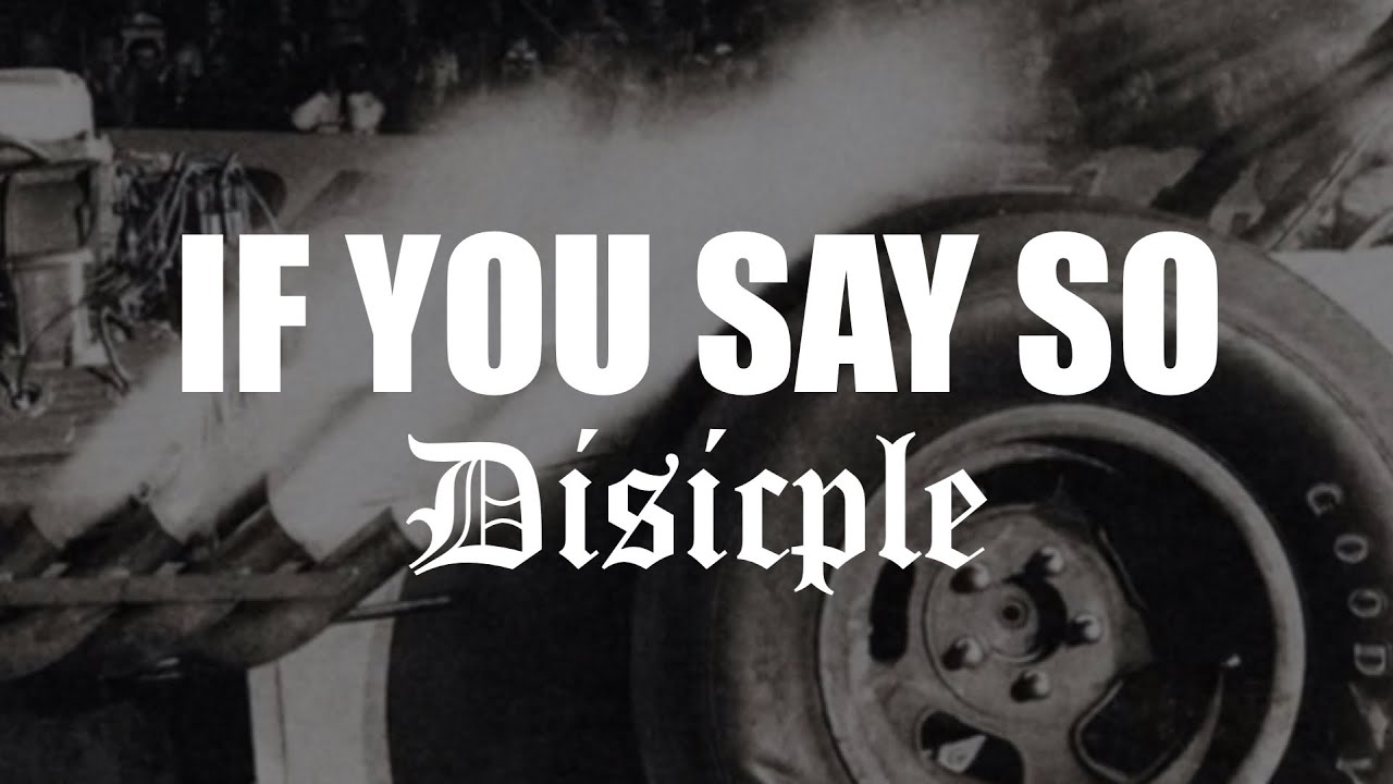 Disciple - If You Say So (Lyric Video)