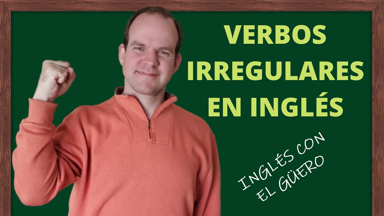 VERBOS IRREGULARES EN INGLÉS: los verbos irregulares más comunes