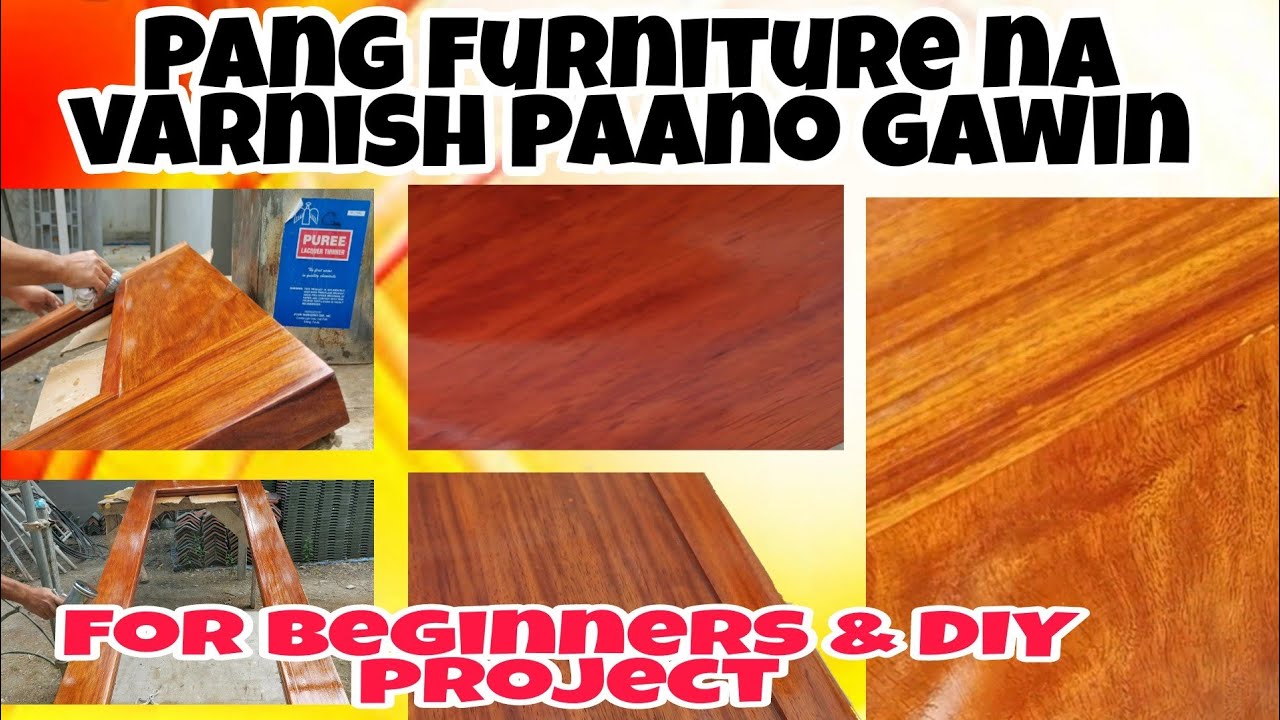 PAANO GAWIN ANG PANG FURNITURE NA VARNISH