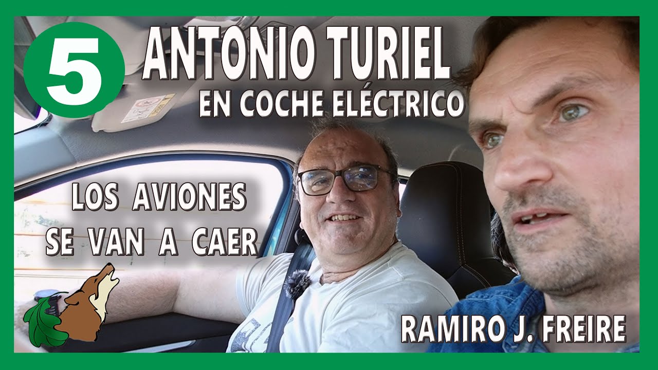 5 - Los aviones se van a caer - Antonio Turiel en coche eléctrico.