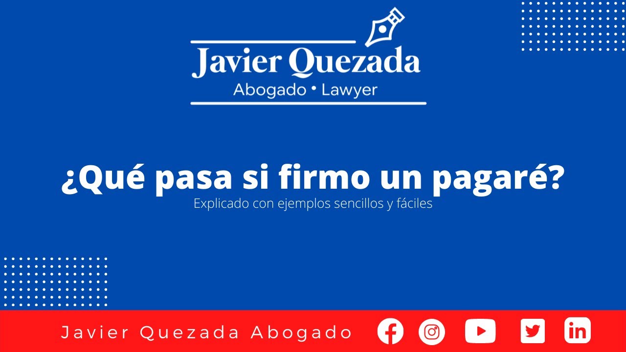 ¿Qué pasa si firmas un pagaré? Consecuencias legales y precauciones | Abogado Javier Quezada