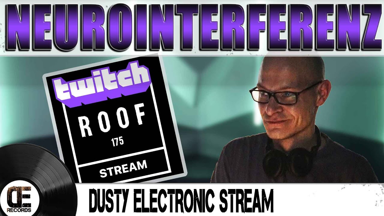Dusty Electronic Stream - Neurointerferenz - Psytrance - Twitch Livestream - Roof 175 - 03.04.2020